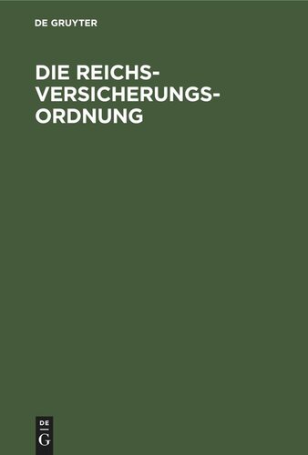 Die Reichsversicherungsordnung: nebst Einführungsgesetz und Hülfskassengesetz. Mit alphabetischem Sachregister