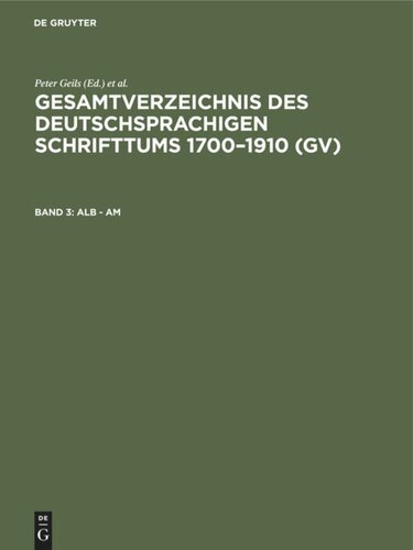 Gesamtverzeichnis des deutschsprachigen Schrifttums 1700–1910 (GV): Band 3 Alb - Am