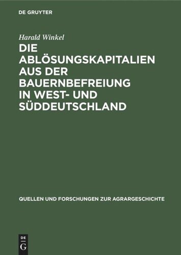 Die Ablösungskapitalien aus der Bauernbefreiung in West- und Süddeutschland: Höhe und Verwendung bei Standes- und Grundherren