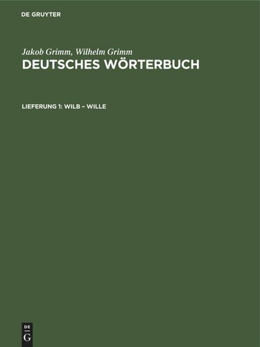 Deutsches Wörterbuch: Lieferung 1 Wilb – Wille