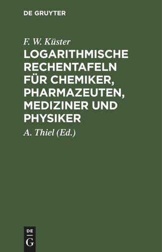 Logarithmische Rechentafeln für Chemiker, Pharmazeuten, Mediziner und Physiker