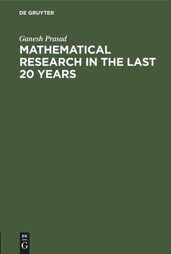 Mathematical Research in the last 20 years: Presidential adress, delivered on the 31st January, 1921, before the Benares mathematical society