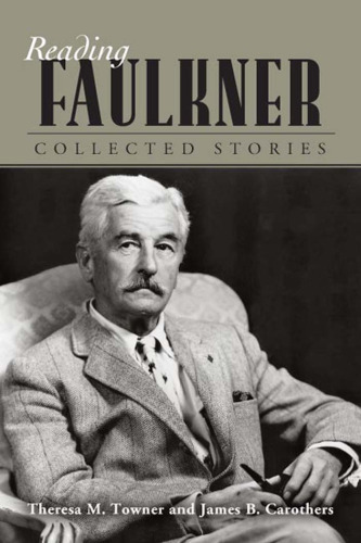 Reading Faulkner: Collected Stories (Reading Faulkner Series)