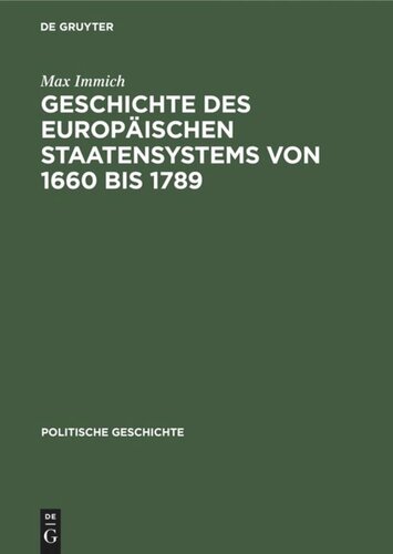 Handbuch der mittelalterlichen und neueren Geschichte: Geschichte des europäischen Staatensystems von 1660 bis 1789