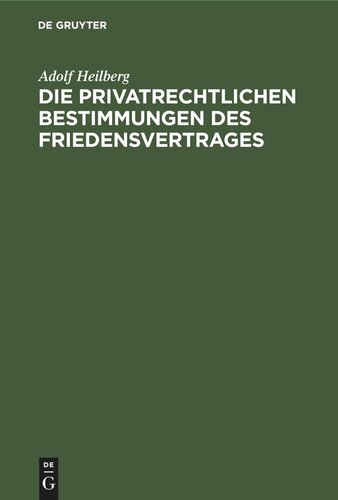 Die privatrechtlichen Bestimmungen des Friedensvertrages: Systematische Darstellung für das deutsche Zivilrecht