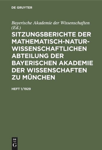 Sitzungsberichte der Mathematisch-Naturwissenschaftlichen Abteilung der Bayerischen Akademie der Wissenschaften zu München: Heft 1/1929