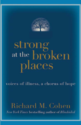 Strong at the Broken Places: Voices of Illness, a Chorus of Hope