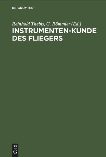 Instrumenten-Kunde des Fliegers: Ein Hand- und Nachschlagebuch für Flugzeugführer und Beobachter