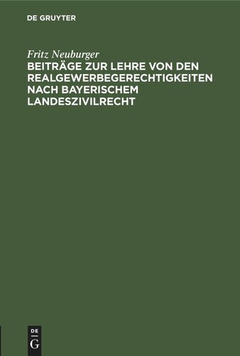 Beiträge zur Lehre von den Realgewerbegerechtigkeiten nach bayerischem Landeszivilrecht