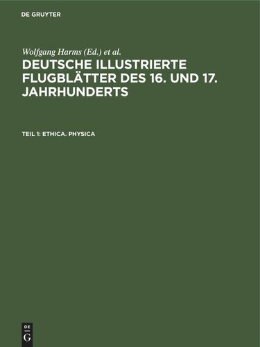 Deutsche illustrierte Flugblätter des 16. und 17. Jahrhunderts: Teil 1 Ethica. Physica