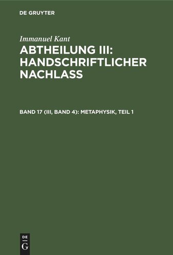 Gesammelte Schriften: Band 17 (III, Band 4) Metaphysik, Teil 1