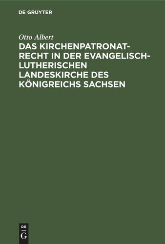 Das Kirchenpatronatrecht in der evangelisch-lutherischen Landeskirche des Königreichs Sachsen