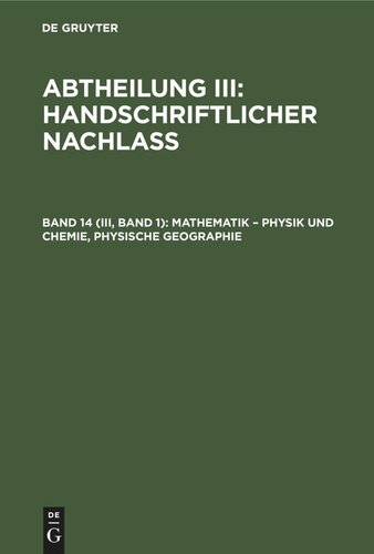 Gesammelte Schriften: Band 14 (III, Band 1) Mathematik – Physik und Chemie, Physische Geographie