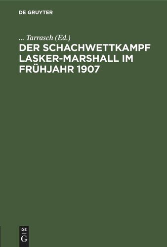 Der Schachwettkampf Lasker-Marshall im Frühjahr 1907