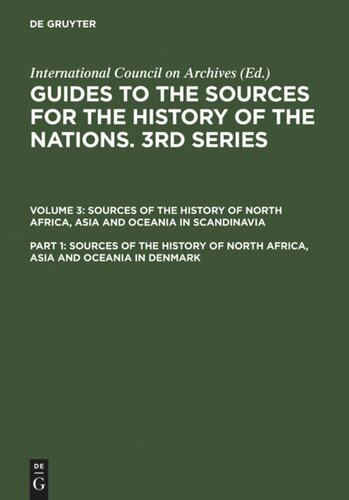 Guides to the Sources for the History of the Nations. 3rd Series: Part 1 Sources of the History of North Africa, Asia and Oceania in Denmark