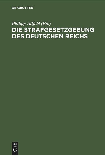 Die Strafgesetzgebung des Deutschen Reichs