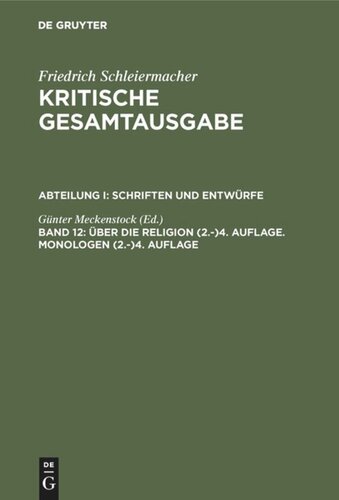 Kritische Gesamtausgabe: Band 12 Über die Religion (2.-)4. Auflage. Monologen (2.-)4. Auflage