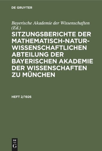 Sitzungsberichte der Mathematisch-Naturwissenschaftlichen Abteilung der Bayerischen Akademie der Wissenschaften zu München: Heft 2/1926