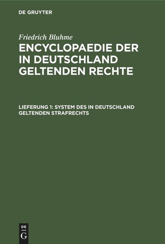 Encyclopaedie der in Deutschland geltenden Rechte: Lieferung 1 System des in Deutschland geltenden Strafrechts