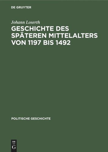 Handbuch der mittelalterlichen und neueren Geschichte: Geschichte des späteren Mittelalters von 1197 bis 1492