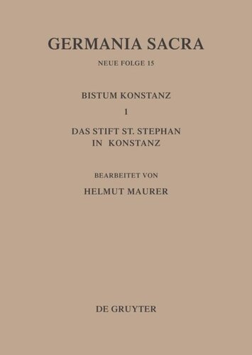 Germania Sacra: Band 15 Die Bistümer der Kirchenprovinz Mainz. Das Bistum Konstanz I. Das Stift St. Stephan in Konstanz