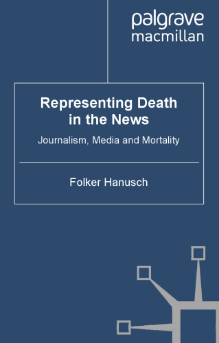 Representing Death in the News: Journalism, Media and Mortality