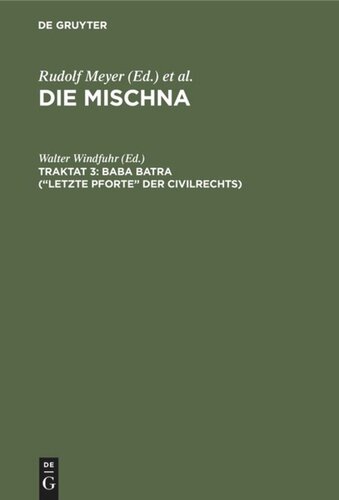 Die Mischna. Traktat 3 Baba batra (“Letzte Pforte” der Civilrechts): Text, Übersetzung und Erklärung. Nebst einem textkritischen Anhang