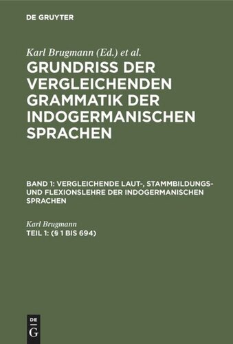 Grundriss der vergleichenden Grammatik der indogermanischen Sprachen: Teil 1 (§ 1 bis 694)