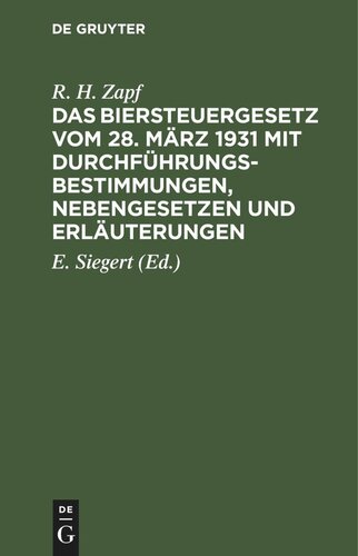 Das Biersteuergesetz vom 28. März 1931 mit Durchführungsbestimmungen, Nebengesetzen und Erläuterungen