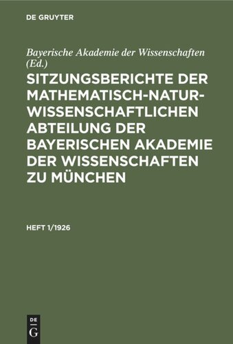 Sitzungsberichte der Mathematisch-Naturwissenschaftlichen Abteilung der Bayerischen Akademie der Wissenschaften zu München: Heft 1/1926