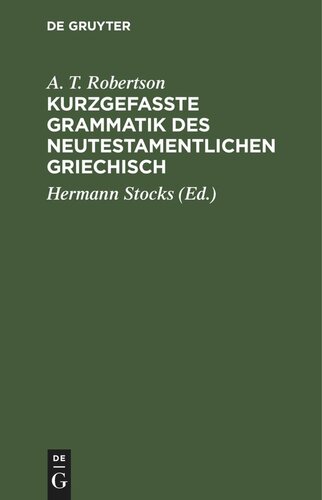 Kurzgefasste Grammatik des Neutestamentlichen Griechisch: Mit Berücksichtigung der Ergebnisse der vergleichenden Sprachwissenschaft und der Koinh-Forschung