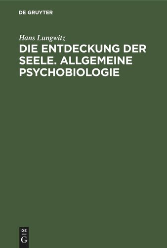 Die Entdeckung der Seele. Allgemeine Psychobiologie