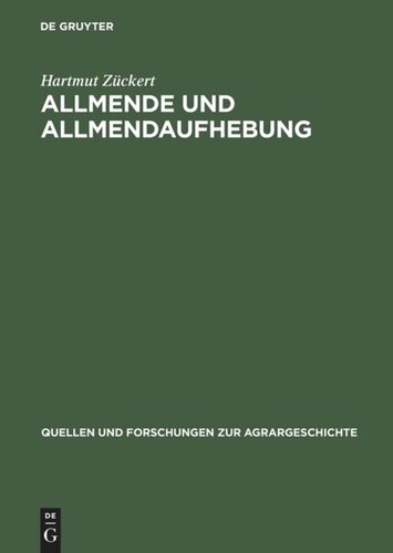 Allmende und Allmendaufhebung: Vergleichende Studien zum Spätmittelalter bis zu den Agrarreformen des 18./19. Jahrhunderts