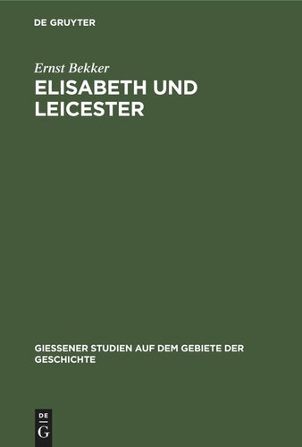 Elisabeth und Leicester: Beiträge zur Geschichte Englands in den Jahren 1560 bis 1562