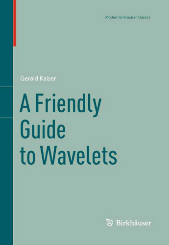 A Friendly Guide to Wavelets (Modern Birkhauser Classics)