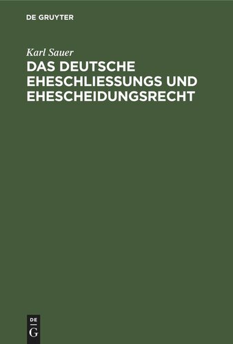 Das deutsche Eheschließungs und Ehescheidungsrecht: Unter Berücksichtigung der Haager internationalen Privatrechtsabkommen vom 12. Juni 1902