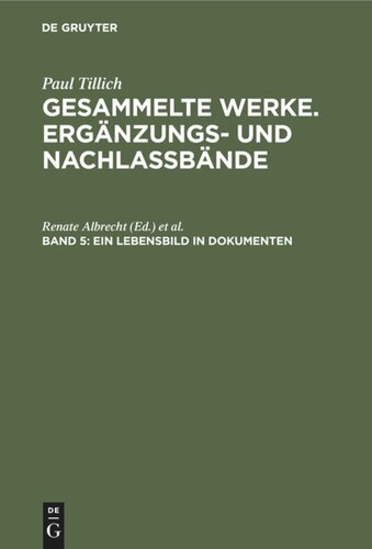 Gesammelte Werke. Ergänzungs- und Nachlaßbände. Band 5 Ein Lebensbild in Dokumenten: Briefe, Tagebuch-Auszüge, Berichte