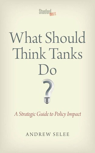 What Should Think Tanks Do?: A Strategic Guide to Policy Impact