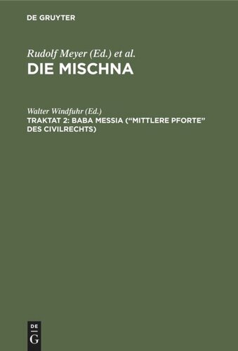 Die Mischna. Traktat 2 Baba meßia (“Mittlere Pforte” des Civilrechts): Text, Übersetzung und Erklärung. Nebst einem textkritischen Anhang