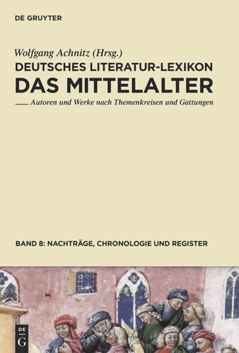 Deutsches Literatur-Lexikon. Das Mittelalter: Band 8 Nachträge, Chronologie und Register