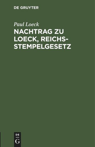 Nachtrag zu Loeck, Reichsstempelgesetz: Die durch das Wertzuwachssteuergesetz abgeänderten §§ 67–71 sowie die in der Zwischenzeit ergangenen Entscheidungen und Verfügungen