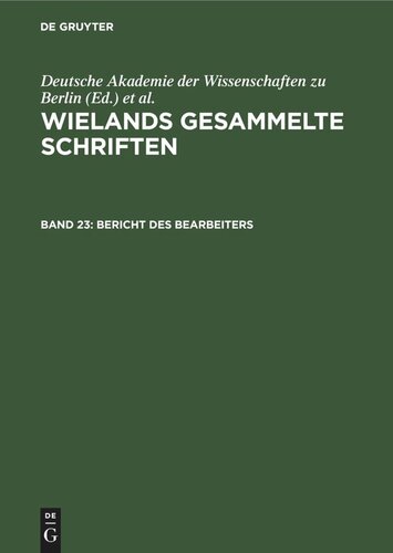 Wielands gesammelte Schriften: Band 23 Bericht des Bearbeiters