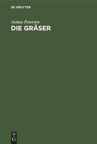 Die Gräser: Als Kulturpflanzen und Unkräuter auf Wiese, Weide und Acker