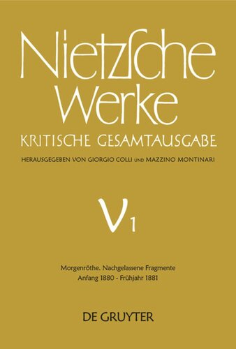 Nietzsche Werke: Band 1 Morgenröthe. Nachgelassene Fragmente Anfang 1880 - Frühjahr 1881