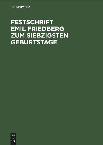 Festschrift Emil Friedberg zum siebzigsten Geburtstage: Gewidmet von seinen Schülern