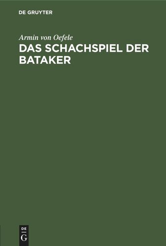 Das Schachspiel der Bataker: Ein ethnographischer Beitrag zur Geschichte des Schach