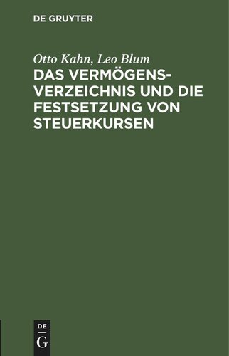 Das Vermögensverzeichnis und die Festsetzung von Steuerkursen: nach der Verordnung vom 13. Januar 1919. Mit den Ausführungsbestimmungen des Reichsministers der Finanzen und kommentiertem Formblatt des Vermögensverzeichnisses