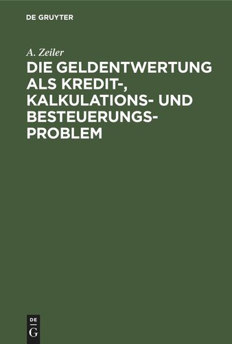 Die Geldentwertung als Kredit-, Kalkulations- und Besteuerungsproblem