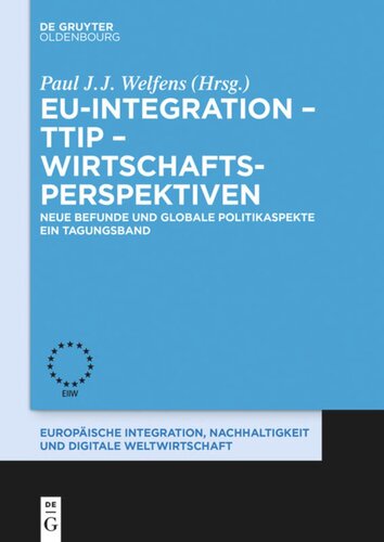 BAND EU-Integration – TTIP – Wirtschaftsperspektiven: Neue Befunde und globale Politikaspekte. Ein Tagungsband.