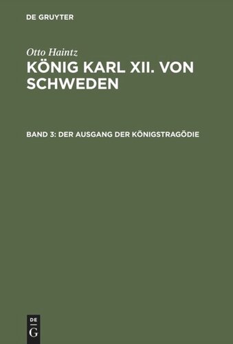 König Karl XII. von Schweden: Band 3 Der Ausgang der Königstragödie (1715–1719)